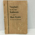 VTG James D Vaughan Up to Date Rudiments and Music Reader Revised Enlarged 1951