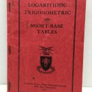 Logarithmic Trigonometric and Short Base Tables Book Vintage 1943