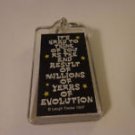 Key Chain "Hard to Think of You as the Result of Millions of Years of Evolution"