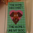 Key Chain "The More Men I Meet the More I Love My Dog"