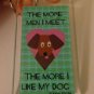 Key Chain "The More Men I Meet the More I Love My Dog"
