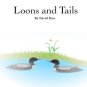 Loons and Tails