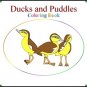 Ducks and Puddles and Coloring Book