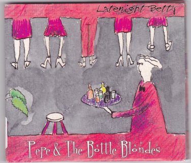 Late Night Betty by Pepe & the Bottle Blondes CD 2000 - Very Good