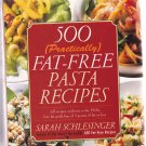 500 Fat-Free Pasta Recipes by Schlesinger, Sarah 1996 Hardcover Book - Very Good