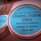 Organic "VAPOUR VIBES" Decongestant & Chest Rub. All Natural!