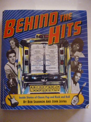 Behind The Hits, Inside Stories of Classic Pop and Rock and Roll, Bob Shannon and John Javna