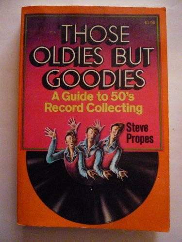 Those Oldies but Goodies, A Guide to 50's Record Collecting, Steve Propes