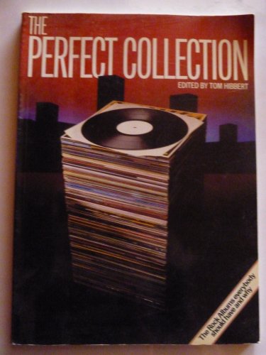 The Perfect Collection, The Rock Albums  Everybody should have and why, Tom Hibbert