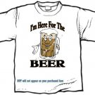 T-shirt, I'M HERE FOR THE BEER - (adult 3xlg)
