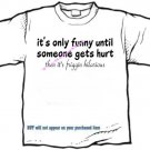 T-shirt , UNTIL SOMEONE GETS HURT  - (adult 3xlg)