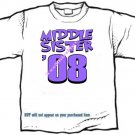 T-shirt , MIDDLE SISTER '08 - (youth & Adult Sm - xLg)