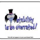 STABILITY IS SO OVERRATED - Mouse Pad
