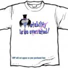 T-Shirt , STABILITY IS SO OVERRATED - (youth & Adult Sm - xLg)