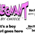 PREGNANT by Choice, It's a boy, girl -- MATERNITY shirt, (2xLarge or 3xLarge)