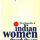 Encyclopaedia Of Indian Women Through The Ages (Ancient India), Vol.1