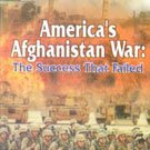 America'S Afghanistan War: The Success That Failed