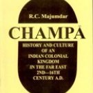 Champa: History And Culture Of An Indian Colonial Kingdom In The Far East 2Nd-16Th Century A.D.