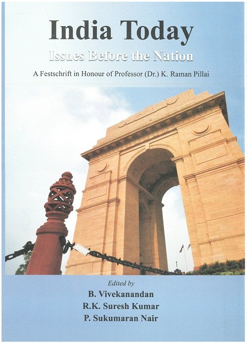India Today: Issues Before The Nation: A Festschrift In Honour Of Professor (Dr.) K. Raman Pillai