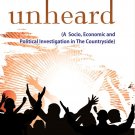 Voices Unheard (A Socio, Economic And Political Investigation In The Countryside)