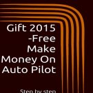 Gift+2015+-Free+Make+Money+On+Auto+Pilot