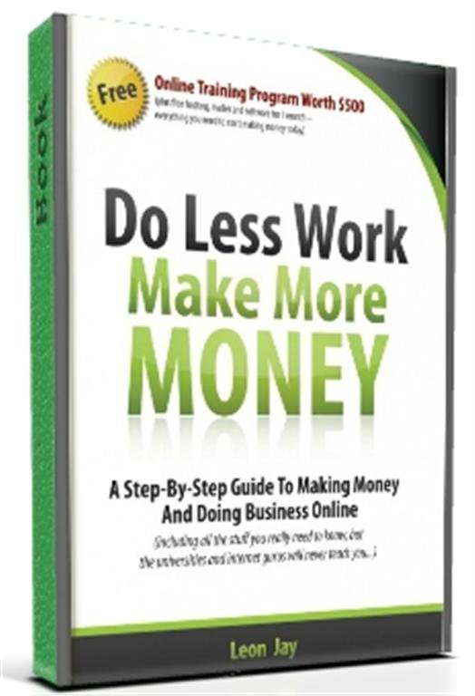 Do Less Work, Make More Money
