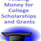 Finding Money For College Scholarships And Grants Finding Money For College Scholarships And Grants