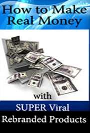 How-To-Make-Real-Money-With-Super-Viral-Rebranded-Products