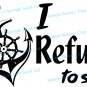 (24''x14'') Vinyl Wall Decal Quote I Refuse to Sink with Anchor Art Decor Sticker + Free Decal Gift!