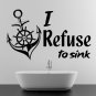 (47''x28'') Vinyl Wall Decal Quote I Refuse to Sink with Anchor Art Decor Sticker + Free Decal Gift!