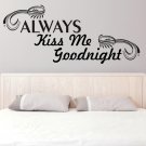 (24''x10'') Vinyl Wall Decal Quote Always Kiss Me Goodnight Art Decor Sticker + Free Decal Gift!