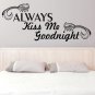 (31''x14'') Vinyl Wall Decal Quote Always Kiss Me Goodnight Art Decor Sticker + Free Decal Gift!