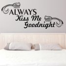 (39''x17'') Vinyl Wall Decal Quote Always Kiss Me Goodnight Art Decor Sticker + Free Decal Gift!