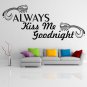 (47''x20'') Vinyl Wall Decal Quote Always Kiss Me Goodnight Art Decor Sticker + Free Decal Gift!