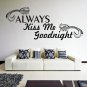(47''x20'') Vinyl Wall Decal Quote Always Kiss Me Goodnight Art Decor Sticker + Free Decal Gift!