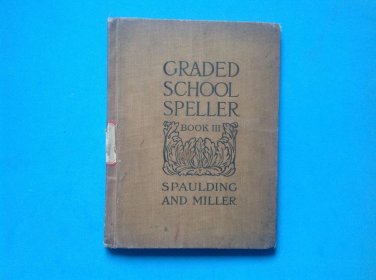 ANTIQUE VINTAGE GRADE SCHOOL SPELLER SPAULDING & MILLER 1908, 52 PAGES