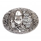 Trucker You Ain't Shit Indiana Metal Craft Solid Pewter Classic Belt Buckle
