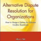Alternative Dispute Resolution for Organizations : How to Design a System for...