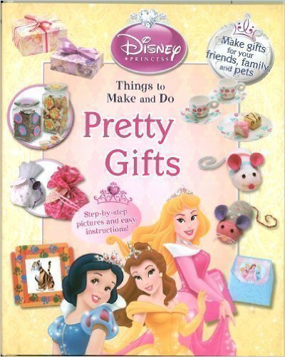 Pretty Gifts: Things to Make and Do (Disney Princess). Book.