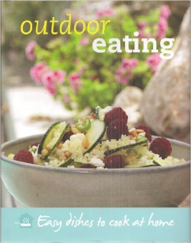 Outdoor Eating: Easy Dishes to Cook At Home. Book.   Lorraine Turner