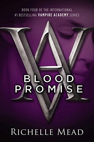 Blood Promise (Vampire Academy, Book 4).  Richelle Mead