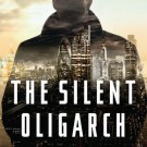 The Silent Oligarch . Book.  Christopher Morgan Jones
