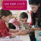 We Can Cook: Introduce Your Child to the Joy of Cooking with 75 Simple Recipes and Activities