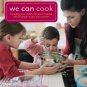 We Can Cook: Introduce Your Child to the Joy of Cooking with 75 Simple Recipes and Activities