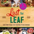 Alex Brown: Lust for Leaf : Veggie Crowd-Pleasers to Fuel Your Picnics, Potlucks, and Ragers