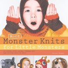 More Monster Knits for Little Monsters: 20 Super-Cute Animal-Themed Hat and Mitten Sets to Knit