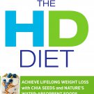 The HD Diet: Achieve Lifelong Weight Loss with Chia Seeds and Nature's Water-Absorbent Foods