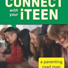 How to Connect with Your iTeen: A Parenting Road Map