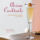 Asian Cocktails: Creative Drinks Inspired by the East Hardcover Book