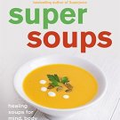Super Soups: Healing soups for mind, body and soul. Paperback Book